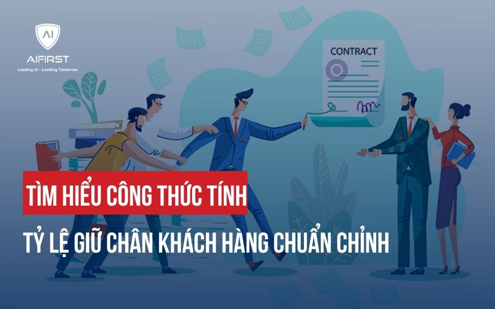 CHIẾN LƯỢC GIÚP DOANH NGHIỆP TĂNG TỶ LỆ GIỮ CHÂN KHÁCH HÀNG HIỆU QUẢ